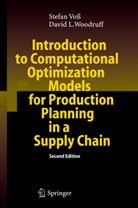Vo¿ Stefan, Stefa Voss, Stefan Voß, David L Woodruff, David L. Woodruff - Introduction to Computational Optimization Models for Production Planning in a Supply Chain