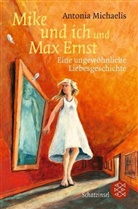 Antonia Michaelis - Mike und ich und Max Ernst