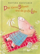 Martina Badstuber - Das kleine Schwein und die große Liebe