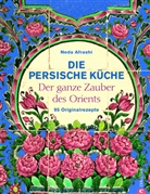Neda Afrashi, Oswald Baumeister, Florentine Schwabbauer - Die persische Küche