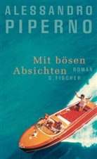 Alessandro Piperno - Mit bösen Absichten