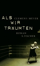 Clemens Meyer - Als wir träumten