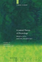 Tobias Scheer - Tobias Scheer: A Lateral Theory of Phonology - Volume 1: What is CVCV and why should it be?. Vol.1