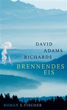David Adams Richards - Brennendes Eis