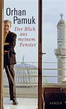 Orhan Pamuk - Der Blick aus meinem Fenster