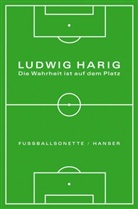 Ludwig Harig - Die Wahrheit ist auf dem Platz