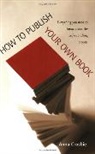 Anna Crosbie, Crosbie Anna - How To Publish Your Own Book