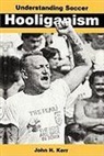 Kerr, J. H. Kerr, John H Kerr - Understanding Soccer Hooliganism