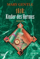 Mary Gentle - 1610: Die Kinder des Hermes