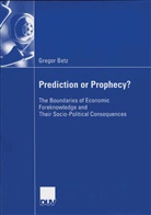 Gregor Betz - Prediction or Prophecy?
