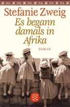 Stefanie Zweig - Es begann damals in Afrika