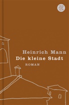 Heinrich Mann - Die kleine Stadt