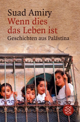 Suad Amiry - Wenn dies das Leben ist - Geschichten aus Palästina. Deutsche Erstausgabe