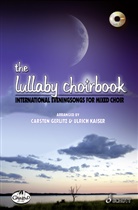 Carsten Gerlitz, Ulrich Kaiser - The Lullaby Choirbook, m. Audio-CD