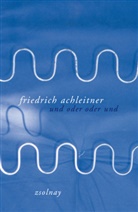 Friedrich Achleitner - und oder oder und
