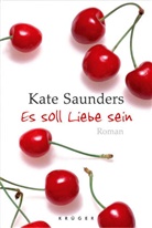 Kate Saunders - Es soll Liebe sein