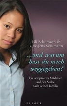 Lili Schumann, Uwe-Jens Schumann - ... und warum hast du mich weggegeben?