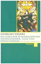 Giorgio Vasari, Alessandr Nova, Alessandro Nova, Zeller, Zeller, Anja Zeller - Die Leben der ausgezeichneten Steinschneider, Glas- und Miniaturmaler