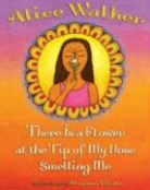 Alice Walker, Alice/ Vitale Walker, Stefano Vitale - There Is a Flower at the Tip of My Nose Smelling Me