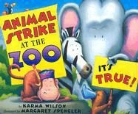 Karma Wilson, Karma/ Spengler Wilson, Margaret Spengler - Animal Strike at the Zoo. It's True!