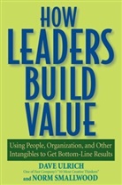 N Sallwood, Norm Smallwood, Norman Smallwood, Smallwood Norm, D Ulrich, Dav Ulrich... - How Leaders Build Value: