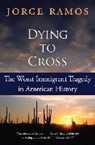 Jorge Ramos, Jorge del Rayo Ramos, Jorge/ Cordero Ramos - Dying to Cross