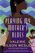 Valerie W. Wesley, Valerie Wilson Wesley, Valerie Wilson - Playing My Mother's Blues