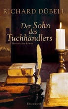 Richard Dübell - Der Sohn des Tuchhändlers