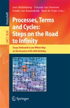 Roel de Vrijer, Aart Middeldorp, Vincent van Oostrom, Femke van Raamsdonk, Vincen van Oostrom, Vincent van Oostrom... - Processes, Terms and Cycles: Steps on the Road to Infinity