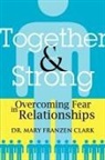 Dr Mary Franzen Clark, Mary Franzen Clark, Mary Franzen Clark - Together and Strong