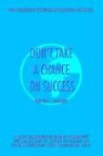 Bruce L. Hobley - Don't Take a Chance on Success