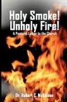 Robert C McKibben, Robert C. McKibben - Holy Smoke! Unholy Fire!