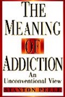 Peele, Stanton Peele, Peele Stanton - Meaning of Addiction