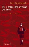 Igor Sachnowski - Die vitalen Bedürfnisse der Toten