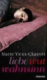 Marie Vieux-Chauvet - Liebe Wut Wahnsinn