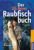 Uli Beyer - Das Uli Beyer Raubfischbuch