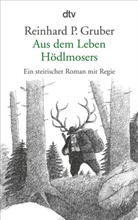 Reinhard P Gruber, Reinhard P. Gruber - Aus dem Leben Hödlmosers