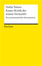 Tetens Holm, Immanuel Kant, Holm Tetens - Kants »Kritik der reinen Vernunft«. Ein systematischer Kommentar