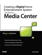 Michael Miller, Michael R. Miller, The Green Button, Michael The Green Button - Creating a Digital Home Entertainment System with Windows Media Center