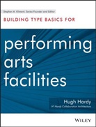 Hugh Hardy, HARDY HUGH, Stephen A. Kliment - Building Type Basics for Performing Arts Facilities