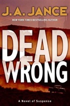J A Jance, J A Jance, J. A. Jance, Judith A. Jance - Dead Wrong