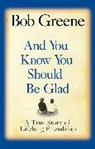 Bob Greene - And You Know You Should Be Glad