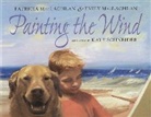 Maclachlan, Emily MacLachlan, Patricia MacLachlan, Patricia &amp; Emily MacLachlan, Katy Schneider - Painting the Wind