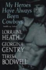 Teresa Bodwell, Georgina Gentry, Lorraine Heath, Lorraine Gentry Heath - My Heroes Have Always Been Cowboys With The Reluctant Hero and The