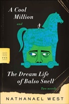 Nathanael West - A Cool Million and the Dream Life of Balso Snell