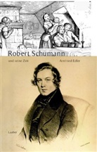 Arnfired Edler, Arnfried Edler - Große Komponisten und ihre Zeit: Robert Schumann und seine Zeit
