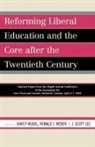 Association for Core Texts &amp; Courses, Association for Core Texts and Courses, Scott Lee, Darcy (EDT)/ Weber Wudel, Darcy- Ed Weber Wudel, Scott Lee... - Reforming Liberal Education And the Core After the Twentieth Century