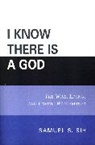 Samuel S. Sih, Sih Samuel S. - I Know There Is a God