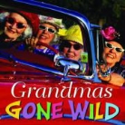 Alison Trulock, Susan Oyama, Corinda Cook, Michael Tomolonis - Grandmas Gone Wild!