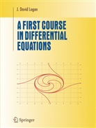 David Logan, David J Logan, J David Logan, J. David Logan - A First Course in Differential Equations